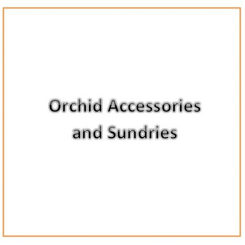 Orchid Accessories, Sundries & Supplies